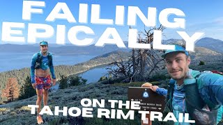 Failing Epically at the Tahoe Rim Trail FKT [upl. by Elyr953]