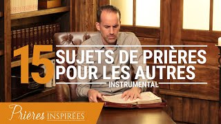 15 sujets de prières pour les autres instrumental  Prières inspirées  Jérémy Sourdril [upl. by Acirat]