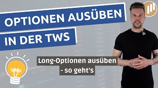 Ausüben von Optionen  PraxisBeispiel in der TWS [upl. by Orwin771]