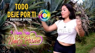 Diana Peña y la Unica Pasión  Todo Deje Por Ti quotVIDEO OFICIALquot [upl. by Nitsoj236]