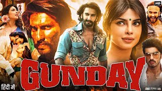 Gunday Full Movie HD  Ranveer Singh  Arjun Kapoor  Priyanka Chopra  Irrfan Khan  Review amp Facts [upl. by Santiago]