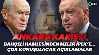 Ankara Karıştı Bahçeli Hamlesinden Melek İpeke Çok Konuşulacak Açıklamalar [upl. by Nirrak]