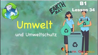 B1  Lesson 34  Umwelt und Umweltschutz  Environment  Learn German [upl. by Deevan]