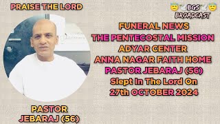 TPM FUNERAL NEWS  PASTOR JEBARAJ 56  ENTERED GLORY ON 27th OCT 2024 ADYAR CENTER ANNA NAGAR [upl. by Neveda]