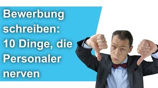 Bewerbung schreiben 10 Dinge die Personaler nerven  M Wehrle [upl. by Libbie]