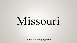 How To Say Missouri [upl. by Mccall]