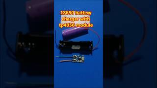 18650 battery charger with tp4056 module [upl. by Morten]