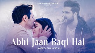 Abhi Jaan Baqi Hai  OST  Nabeel Shaukat  Full Video  UB2O [upl. by Philly]