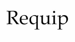 How to Pronounce Requip [upl. by Anilorak]