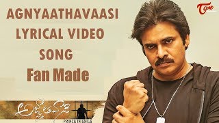 Agnyaathavaasive Lyrical Video Song  by Ram Charan Gadicherla  Pawan Kalyans Agnathavasi Fan Made [upl. by Xerxes]