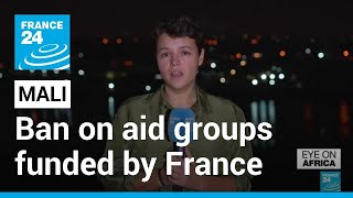 Mali govt bans aid groups receiving funds from France • FRANCE 24 English [upl. by Niko]