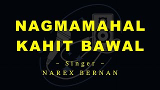 NAGMAMAHAL KAHIT BAWAL – Narex Bernan HD Karaoke [upl. by Hogarth]