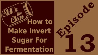 How To Make Invert Sugar For Home Distilling [upl. by Clerk]