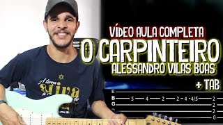 O Carpinteiro  Alessandro Vilas Boas  Som do Reino VÍDEO AULA COMPLETA GUITAR  TAB [upl. by Canty83]