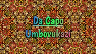 Da Capo  Umbovukazi Rise Music [upl. by Ahsain]