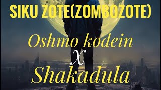 Oshmo kodeinXShakadulaSiku zotezombozote [upl. by Procter725]