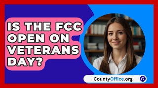 Is The FCC Open On Veterans Day  CountyOfficeorg [upl. by Nol135]