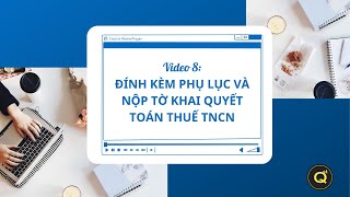 Video 8  Đính kèm phụ lục và nộp tờ khai QTT TNCN [upl. by Hourihan]