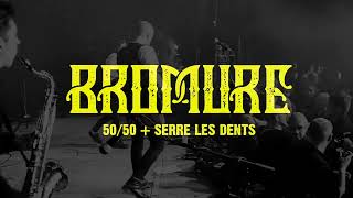 BROMURE quot5050”  “Serre les dents” [upl. by Rolyt]