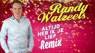 Randy Watzeels  Altijd Heb Ik Je Lief Remix [upl. by Euqinorev]