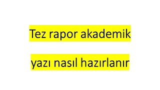 tez rapor akademik yazı nasıl hazırlanır [upl. by Sammer]