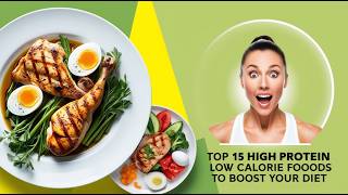 Discover 15 High Protein Low Calorie Foods to Boost Your Diet [upl. by Tuorah305]