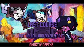 Ghostly Depths  Last Course but Hallow and Fever sing it [upl. by Rhetta]