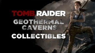 Tomb Raider Geothermal Caverns Collectibles Commentary Documents Relics GPS Caches Sacks [upl. by Ylimme]