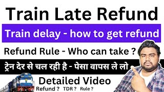 Train late Refund  How to take refund if train is late  IRCTC TDR  Train delay [upl. by Noyr]