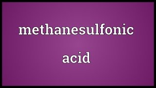 Methanesulfonic acid Meaning [upl. by Williamsen329]