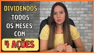 DIVIDENDOS TODOS OS MESES COM 4 AÇÕES [upl. by Wichern]