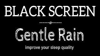 GENTLE Rain Sounds for Sleeping Dark Screen  SLEEP amp RELAXATION  Black Screen [upl. by Warner33]