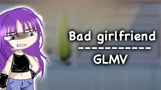 Bad girlfriendGLMCGLMVbadgirlfriend [upl. by Minetta]