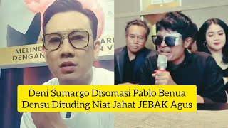 DENI SUMARGO DISOMASI PABLO BENUA  DENSU NIAT JAHAT JEBAK AGUS [upl. by Edee]