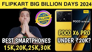 Flipkart Big Billion Days 2024  Best Phones Under 15K 20K 25K 30K  Poco X6 Pro Under 20K 🔥 [upl. by Ignatia]