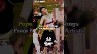 Popular Kpop Songs From Non Popular Artists kpop kpopshorts trending fyp viral [upl. by Tharp100]