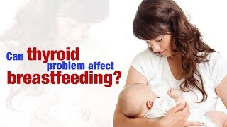 Can thyroid problem affect breastfeeding Child And You  DrParekh with DrGangan [upl. by Evie525]