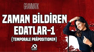 ZAMAN BİLDİREN EDATLAR1 Temporale Präpositionen GRAMMATIK [upl. by Nylaf]