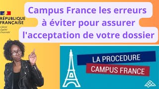 Campus France  Les Erreurs à Éviter pour Assurer lAcceptation de Votre Dossier [upl. by Hedvig]