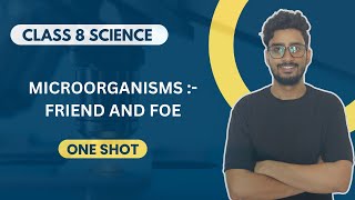 Class 8 Science  Chapter 2 Microorganisms Friend and Foe  Explained by Jai Sir [upl. by Darooge]