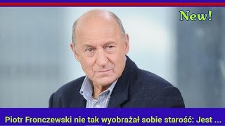 Piotr Fronczewski nie tak wyobrażał sobie starość Jest coraz gorzej [upl. by Sheply659]