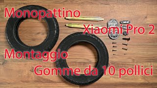 Monopattino Xiaomi Pro 2  Montaggio Gomme 10 pollici per un maggior confort di marcia [upl. by Neddy928]