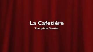 La Cafetière Théophile Gautier [upl. by Ainad]