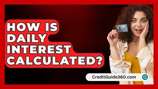 How Is Daily Interest Calculated  CreditGuide360com [upl. by Klinges]