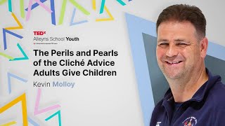 Perils and Pearls of Cliche Advice Adults Give Children  Kevin Molloy  TEDxAlleyns School Youth [upl. by Inod]