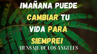 🌟 ¡Mañana puede cambiar tu vida para siempre  Mensaje de Los Angeles [upl. by Elinnet]