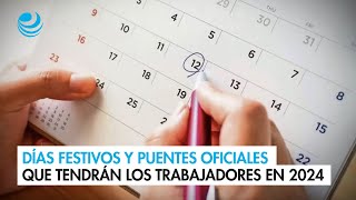 Días festivos y puentes oficiales que tendrán los trabajadores en 2024 [upl. by Egiaf]