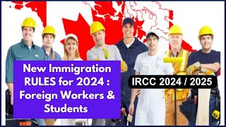 New Immigration RULES for 2024 Foreign Workers amp Students  Canada IRCC 2024  2025 [upl. by Rickard]