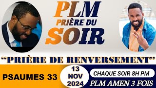 PRIÈRE DU SOIR  PSAUMES 33  PRIÈRE DE RENVERSEMENT  PLM AMEN 3 FOIS  MERCREDI 13 NOVEMBRE 2024 [upl. by Annavaig]