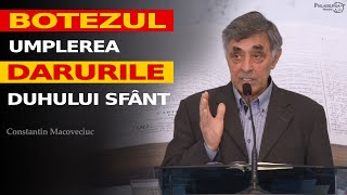 Constantin Macoveiciuc  Botezul Umplerea și Darurile Duhului Sfânt [upl. by Eseenaj]